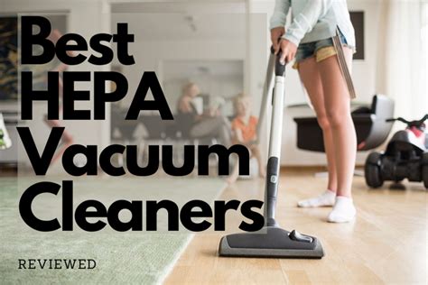 Best Hepa Vacuum Cleaners For 2021 Reviewed Are They Worth It Find