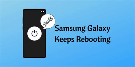 Samsung Galaxy Keeps Rebooting Lets Fix It With Ease