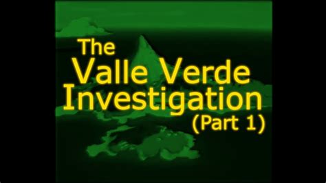The Valle Verde Investigation Part 1 YouTube