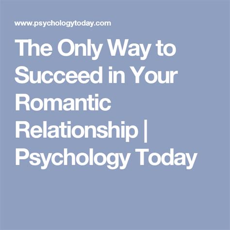 The Only Way to Succeed in Your Romantic Relationship ...