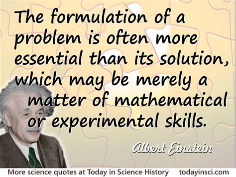 Albert Einstein Quote The Formulation Of A Problem Is Often Far More