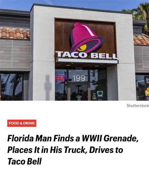 florida man finds a wwii grenade places it in his truck drives to taco bell ifunny
