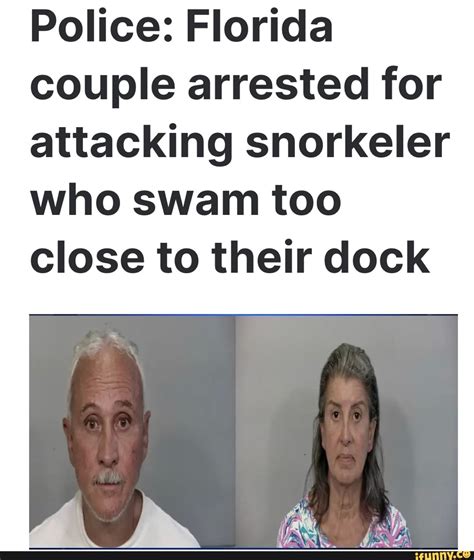 Police Florida Couple Arrested For Attacking Snorkeler Who Swam Too Close To Their Dock Ifunny