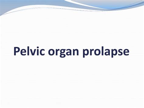 Ppt Pelvic Organ Prolapse Powerpoint Presentation Free Download Id