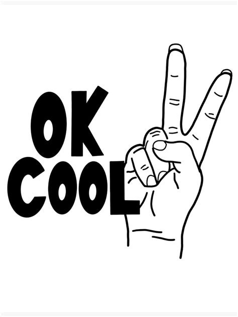 Ok Cool Black And White Poster By Lizalexisdesign Redbubble