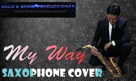 My Way A Mi Manera Saxofonista En Bogotafranksinatra Myway