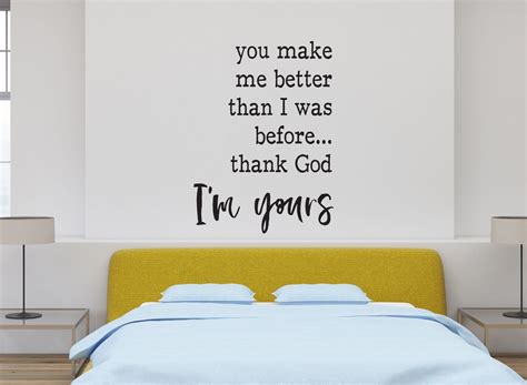 Vinyl Wall Art Decal You Make Me Better Than I Was Etsy Vinyl Wall