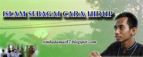 Pola pikir ini akan mempengaruhi tindakan dan tindakan akan sebagai seorang muslim, anda memiliki sholat lima waktu dan puasa di bulan ramadhan, untuk bersatu sebagai sebuah komunitas dan mengingat. ISLAM SEBAGAI CARA HIDUP: January 2010