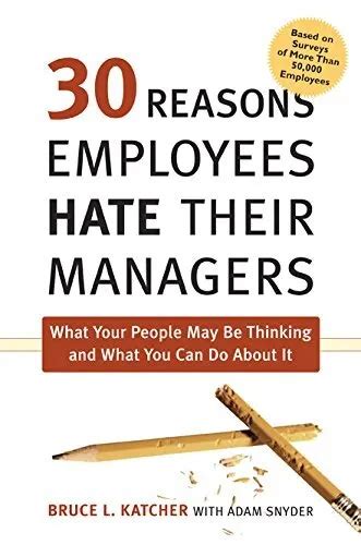 30 Reasons Employees Hate Their Managers What Your People By Bruce L