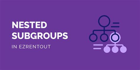 [How-to] Manage Nested Subgroups in EZRentOut