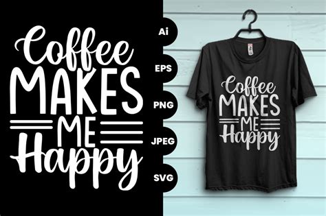 Coffee Makes Me Happy Svg Tshirt Design Graphic By Creativehafizul