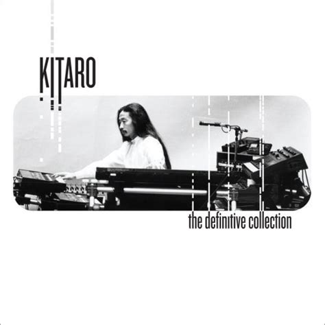 The Definitive Collection By Kitaro Compilation New Age Reviews Ratings Credits Song List