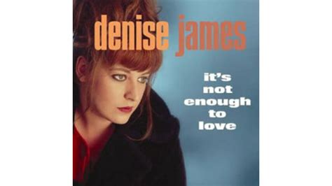 Denise James Its Not Enough To Love Paste Magazine