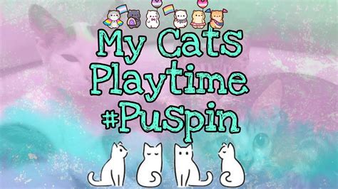 My Cats Playtime Puspin Lover Pampa Good Vibes Everyday Ulam Ideas