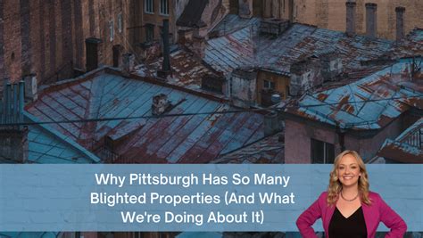 Why Pittsburgh Has So Many Blighted Properties And What We Re Doing About It