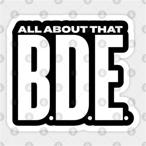 All About That Bde Big Dick Energy Funny Quote Humor Sticker Teepublic