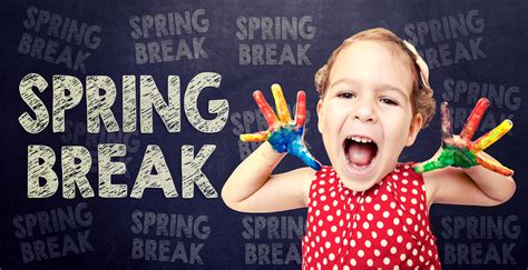 Spring Break Ideas That Make Learning Fun News Blog
