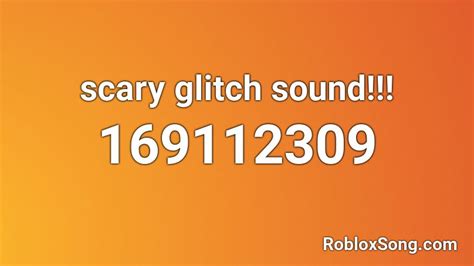 Scary Glitch Sound Roblox Id Roblox Music Codes