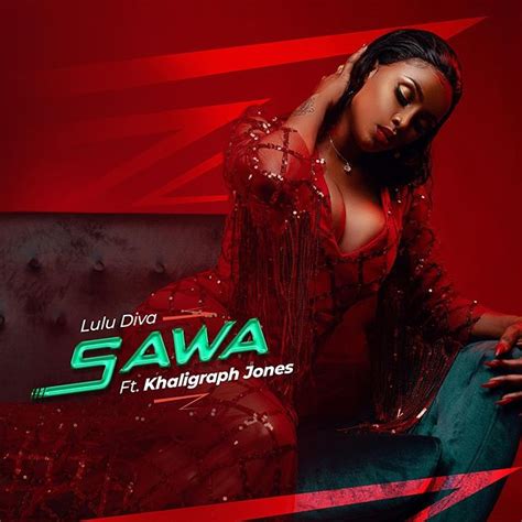Lulu Diva Sawa Lyrics Ft Khaligraph Jones Afrikalyrics