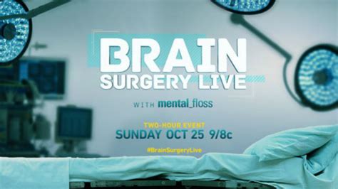 Were Doing A Tv Show And It Involves Live Brain Surgery Mental Floss
