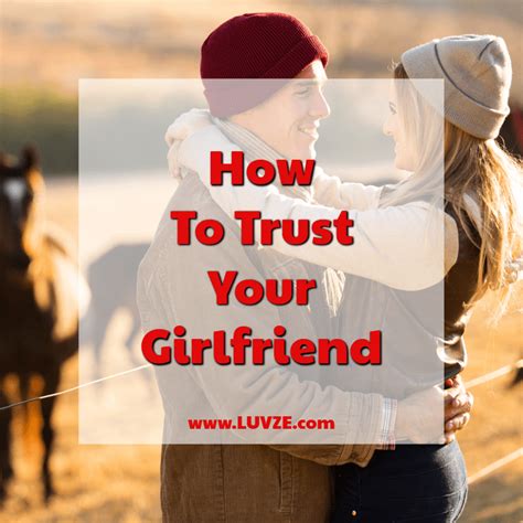 how to trust your girlfriend 11 awesome tips