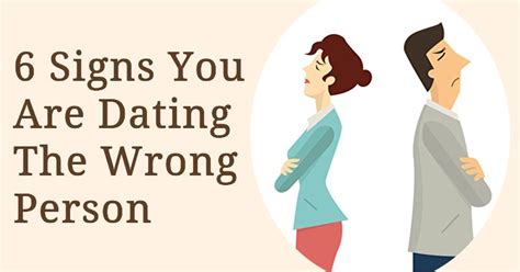6 Signs Youre Dating The Wrong Person