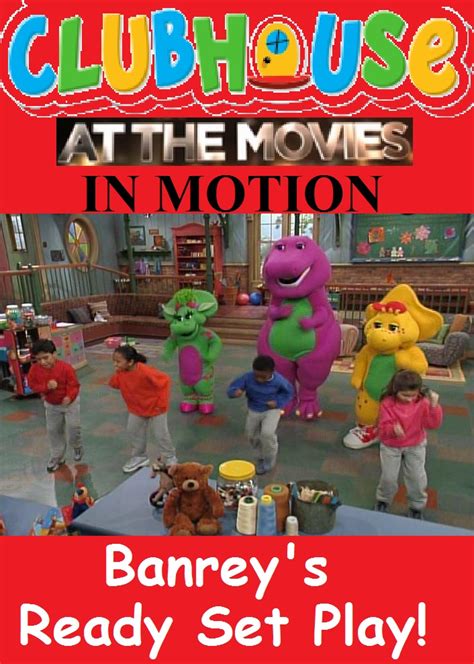 Clubhouse At The Movies In Motion Barneys Ready Set Play