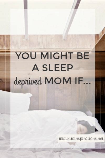 You Might Be A Sleep Deprived Mom If Twinspirations Sleeping Too Much Sleep Deprivation