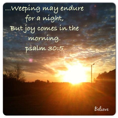 Joy Comes In The Morning Psalm 30 5 Weeping May Endure Believe