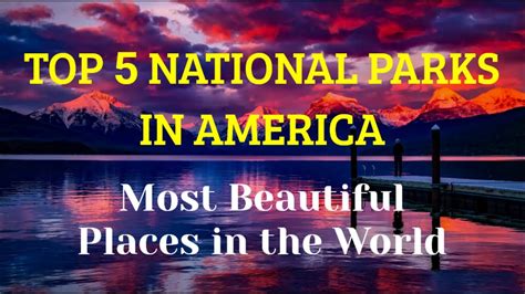 Top 5 National Parks In Usa Youtube