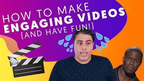How To Make Engaging Videos And Have Fun Youtube
