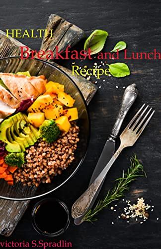Health Breakfast And Lunch Recipe Feel Great And Look Fabulous