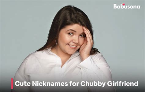 Cute Nicknames For Chubby Girlfriend Babusona Blog
