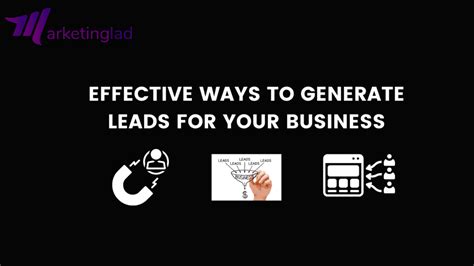 5 Effective Ways To Generate Leads For Your Business