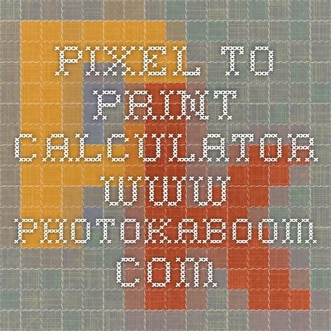 Typically computer displays, image scanners, and digital camera image sensors. pixel to print calculator www.photokaboom.com | Printing ...