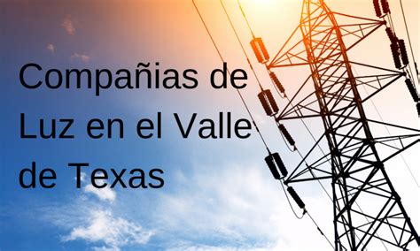 See how electricity rates in harlingen (texas) stack up against the rest. Compañía de Luz en el Valle de Texas | Sin Depósito | Sin ...