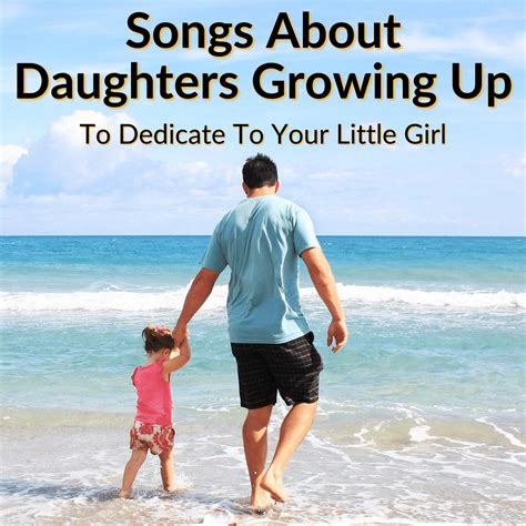 16 Songs About Daughters Growing Up To Dedicate To Your Little Girl