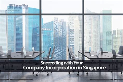 Succeeding With Your Company Incorporation In Singapore Singapore