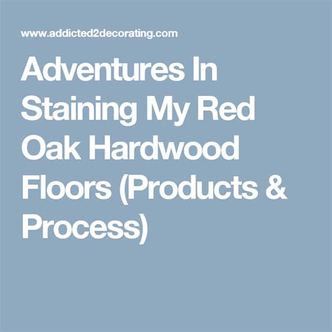 Adventures In Staining My Red Oak Hardwood Floors Products And Process