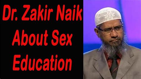 dr zakir naik about sex education ll dr zakir naik 2019 youtube