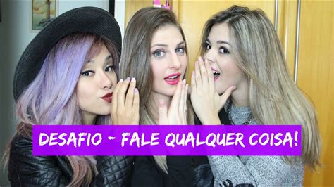 Desafio Fale Qualquer Coisa Feat Karen Portela E Bia Oliveira Youtube