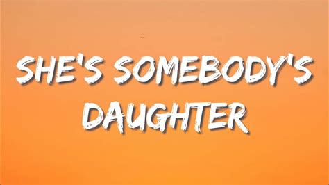 Drew Baldridge She S Somebody S Daughter Lyrics Youtube