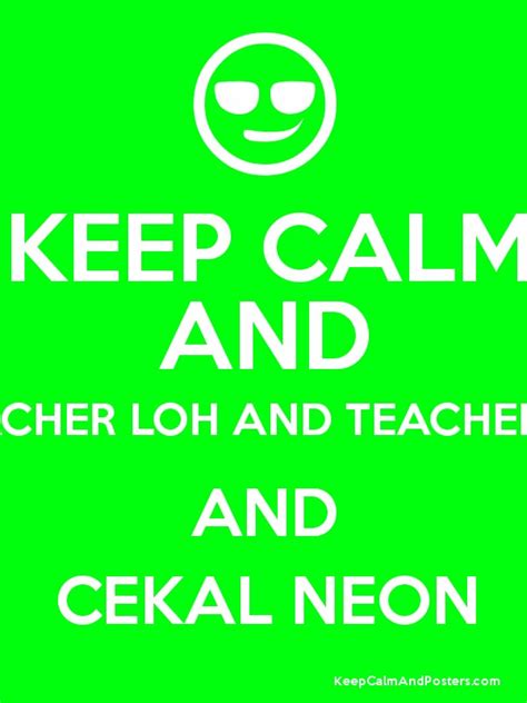 At the heart of a mindful classroom is a healthy and happy teacher. KEEP CALM AND LOVE TEACHER LOH AND TEACHER IZZATUL AND ...