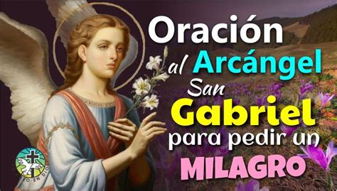 OraciÓn Al ArcÁngel San Gabriel Para Pedir Un Milagro Yo Creo En Dios