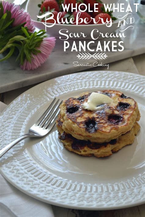 Whole Wheat Blueberry And Sour Cream Pancakes Sarcastic