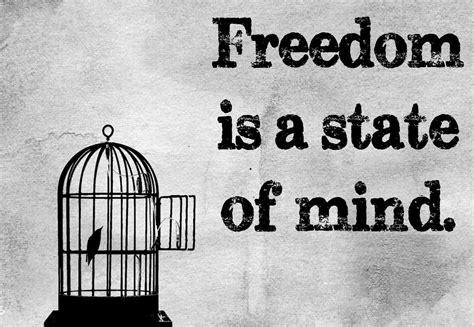 Freedom Is A State Of Mind Think Free Be Free And Find Your Freedom