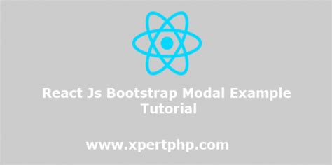 React Js Bootstrap Modal Example Tutorial Xpertphp