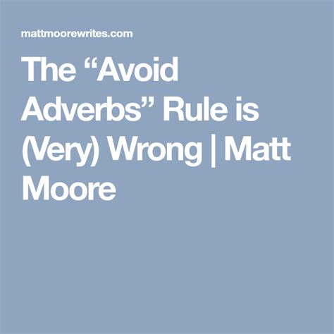 The “avoid Adverbs” Rule Is Very Wrong Matt Moore Adverbs Wrong Rules