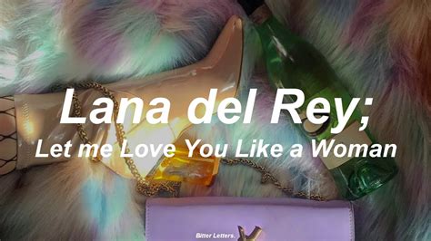 Lana Del Rey Let Me Love You Like A Woman Sub Español Lyrics Youtube