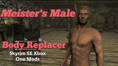 Meisters Male Body Replacer Skyrim Se Xbox One Mods Youtube